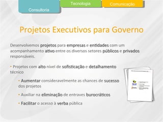 Projetos Executivos para Governo Consultoria Tecnologia Comunicação 