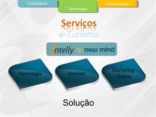 Tecnologia Consultoria Comunicação e-Turismo Solução Internet Tecnologia Marketing  Online 