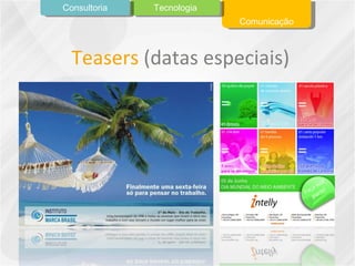 Teasers  (datas especiais) Comunicação Tecnologia Consultoria 