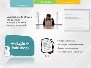 8,5
Consultoria
Tecnologia Comunicação
 