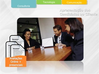 Consultoria
Tecnologia Comunicação
 