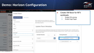 Copyright © 2016 Mirantis, Inc. All rights reserved
Demo: Horizon Configuration
● Create VM flavor for NFV
workloads
1. Enable CPU pinning
2. Enable Huge Pages
 