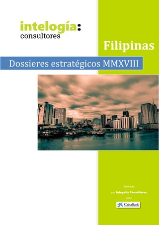 Filipinas
Elborado
por Integolía Consultores
para
Dossieres estratégicos MMXVIII
 