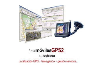 Localización GPS + Navegación + gestión servicios 2 