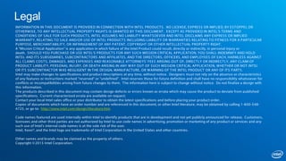 Legal
INFORMATION IN THIS DOCUMENT IS PROVIDED IN CONNECTION WITH INTEL PRODUCTS. NO LICENSE, EXPRESS OR IMPLIED, BY ESTOPPEL OR
OTHERWISE, TO ANY INTELLECTUAL PROPERTY RIGHTS IS GRANTED BY THIS DOCUMENT. EXCEPT AS PROVIDED IN INTEL'S TERMS AND
CONDITIONS OF SALE FOR SUCH PRODUCTS, INTEL ASSUMES NO LIABILITY WHATSOEVER AND INTEL DISCLAIMS ANY EXPRESS OR IMPLIED
WARRANTY, RELATING TO SALE AND/OR USE OF INTEL PRODUCTS INCLUDING LIABILITY OR WARRANTIES RELATING TO FITNESS FOR A PARTICULAR
PURPOSE, MERCHANTABILITY, OR INFRINGEMENT OF ANY PATENT, COPYRIGHT OR OTHER INTELLECTUAL PROPERTY RIGHT.
A "Mission Critical Application" is any application in which failure of the Intel Product could result, directly or indirectly, in personal injury or
death. SHOULD YOU PURCHASE OR USE INTEL'S PRODUCTS FOR ANY SUCH MISSION CRITICAL APPLICATION, YOU SHALL INDEMNIFY AND HOLD
INTEL AND ITS SUBSIDIARIES, SUBCONTRACTORS AND AFFILIATES, AND THE DIRECTORS, OFFICERS, AND EMPLOYEES OF EACH, HARMLESS AGAINST
ALL CLAIMS COSTS, DAMAGES, AND EXPENSES AND REASONABLE ATTORNEYS' FEES ARISING OUT OF, DIRECTLY OR INDIRECTLY, ANY CLAIM OF
PRODUCT LIABILITY, PERSONAL INJURY, OR DEATH ARISING IN ANY WAY OUT OF SUCH MISSION CRITICAL APPLICATION, WHETHER OR NOT INTEL
OR ITS SUBCONTRACTOR WAS NEGLIGENT IN THE DESIGN, MANUFACTURE, OR WARNING OF THE INTEL PRODUCT OR ANY OF ITS PARTS.
Intel may make changes to specifications and product descriptions at any time, without notice. Designers must not rely on the absence or characteristics
of any features or instructions marked "reserved" or "undefined". Intel reserves these for future definition and shall have no responsibility whatsoever for
conflicts or incompatibilities arising from future changes to them. The information here is subject to change without notice. Do not finalize a design with
this information.
The products described in this document may contain design defects or errors known as errata which may cause the product to deviate from published
specifications. Current characterized errata are available on request.
Contact your local Intel sales office or your distributor to obtain the latest specifications and before placing your product order.
Copies of documents which have an order number and are referenced in this document, or other Intel literature, may be obtained by calling 1-800-548-
4725, or go to: http://www.intel.com/design/literature.htm
Code names featured are used internally within Intel to identify products that are in development and not yet publicly announced for release. Customers,
licensees and other third parties are not authorized by Intel to use code names in advertising, promotion or marketing of any product or services and any
such use of Intel's internal code names is at the sole risk of the user.
Intel, Xeon®, and the Intel logo are trademarks of Intel Corporation in the United States and other countries.
Other names and brands may be claimed as the property of others.
Copyright ©2015 Intel Corporation.
 