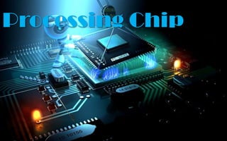 Processing Chip
 