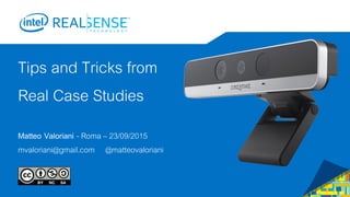 Tips and Tricks from
Real Case Studies
Matteo Valoriani - Roma – 23/09/2015
mvaloriani@gmail.com @matteovaloriani
 