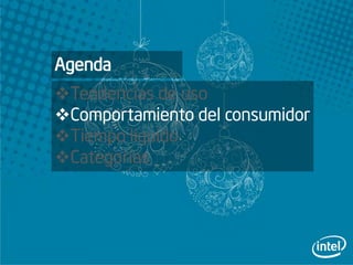 Agenda
Tendencias de uso
Comportamiento del consumidor
Tiempo líquido
Categorías
 