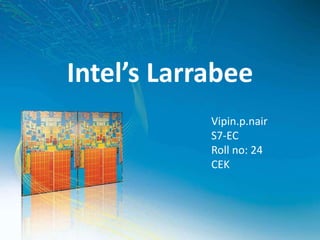 Intel’s Larrabee Vipin.p.nair S7-EC Roll no: 24 CEK 