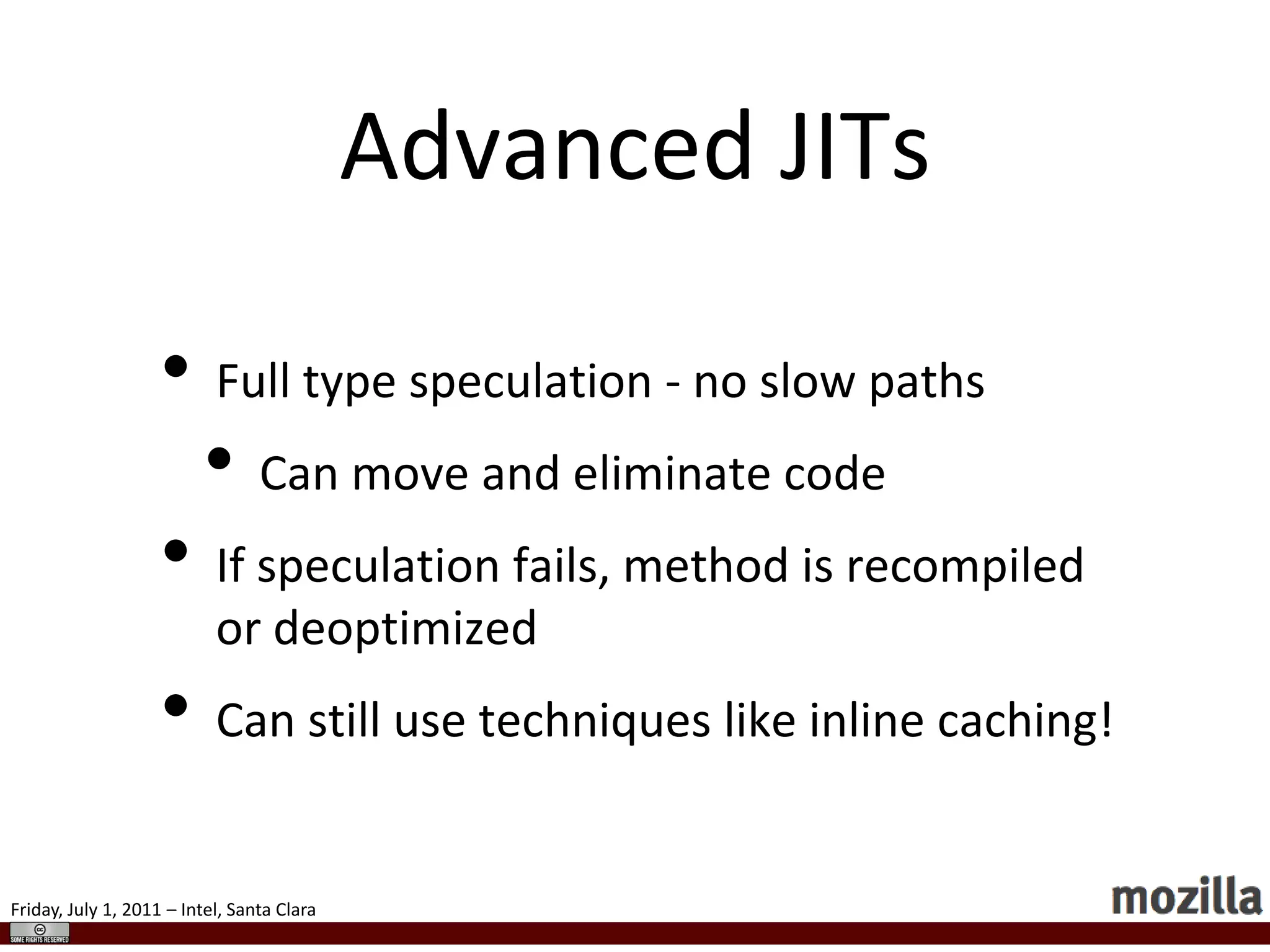Slow paths prevent most optimizations.Code Motion?functionAdd(x, n) {varsum = 0;for (vari = 0; i < n; i++)        sum += x + n;    return sum;}The addition looks loop invariant.Can we hoist it?