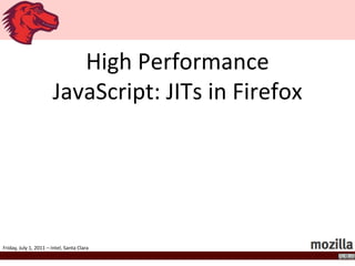 High Performance JavaScript: JITs in Firefox 