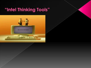 Intel thinking tools