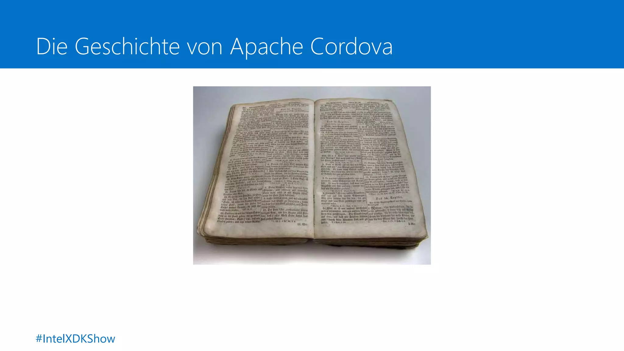 Die Geschichte von Apache Cordova
#IntelXDKShow
 