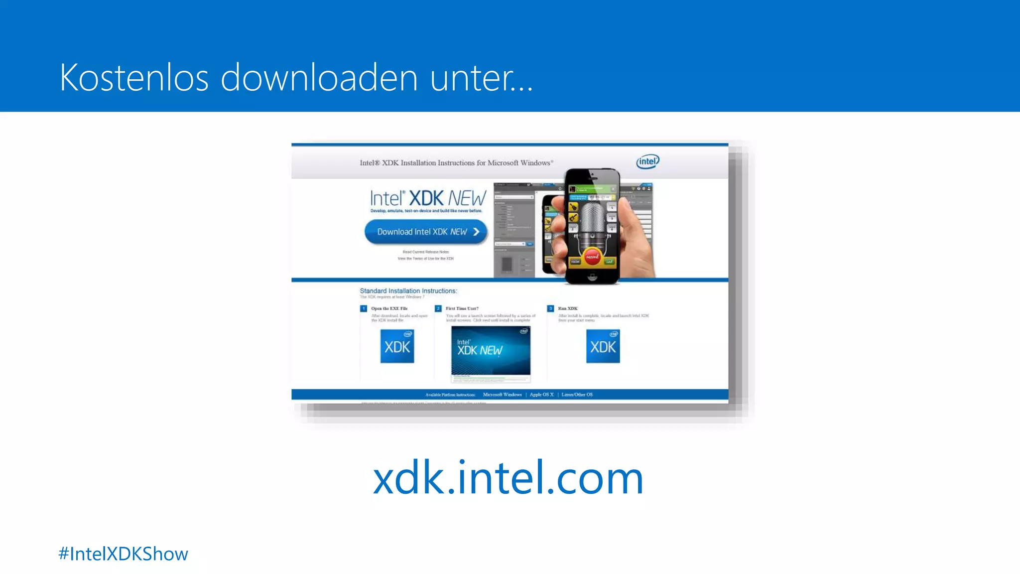 Kostenlos downloaden unter…
xdk.intel.com
#IntelXDKShow
 