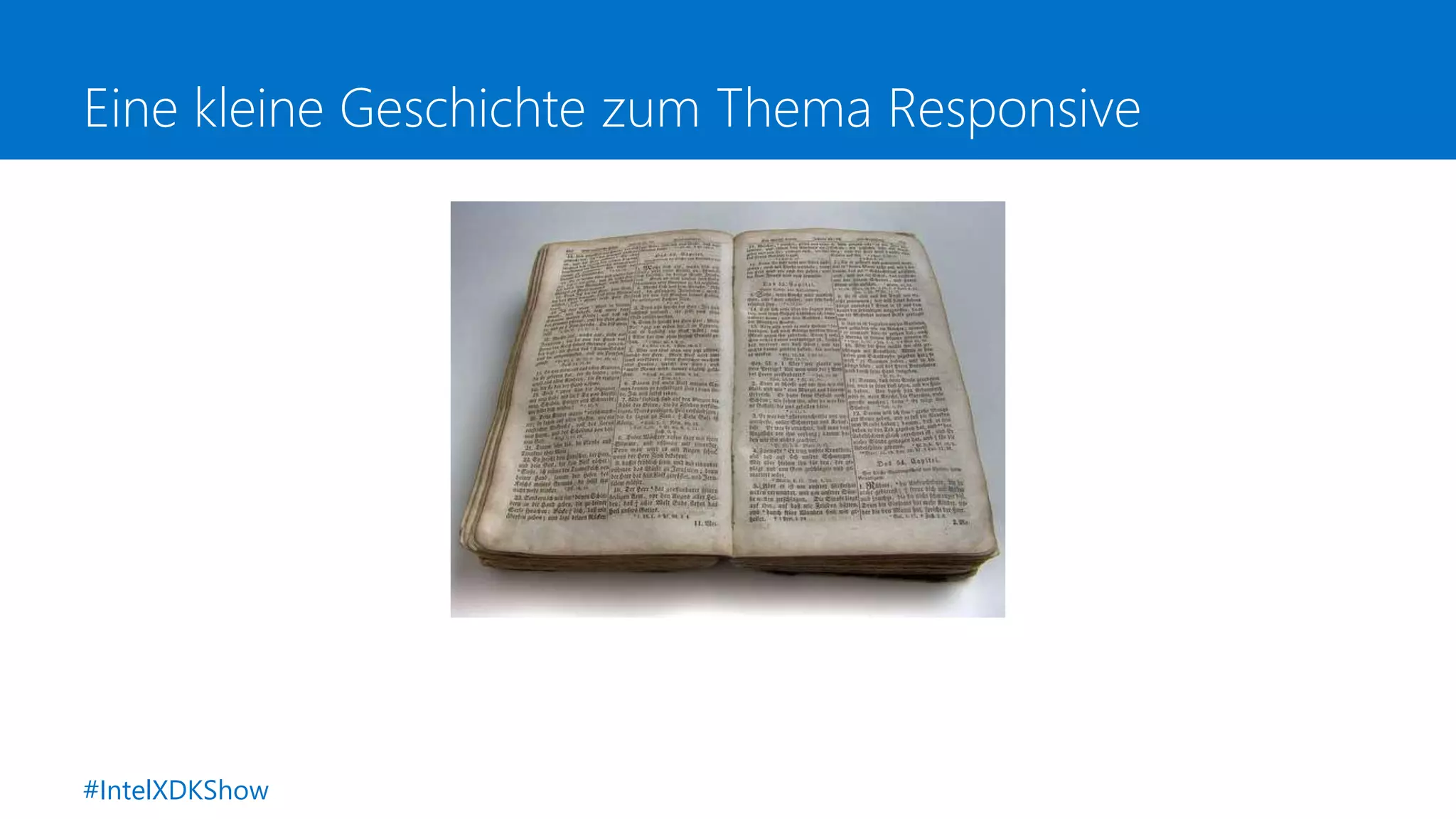 Eine kleine Geschichte zum Thema Responsive
#IntelXDKShow
 