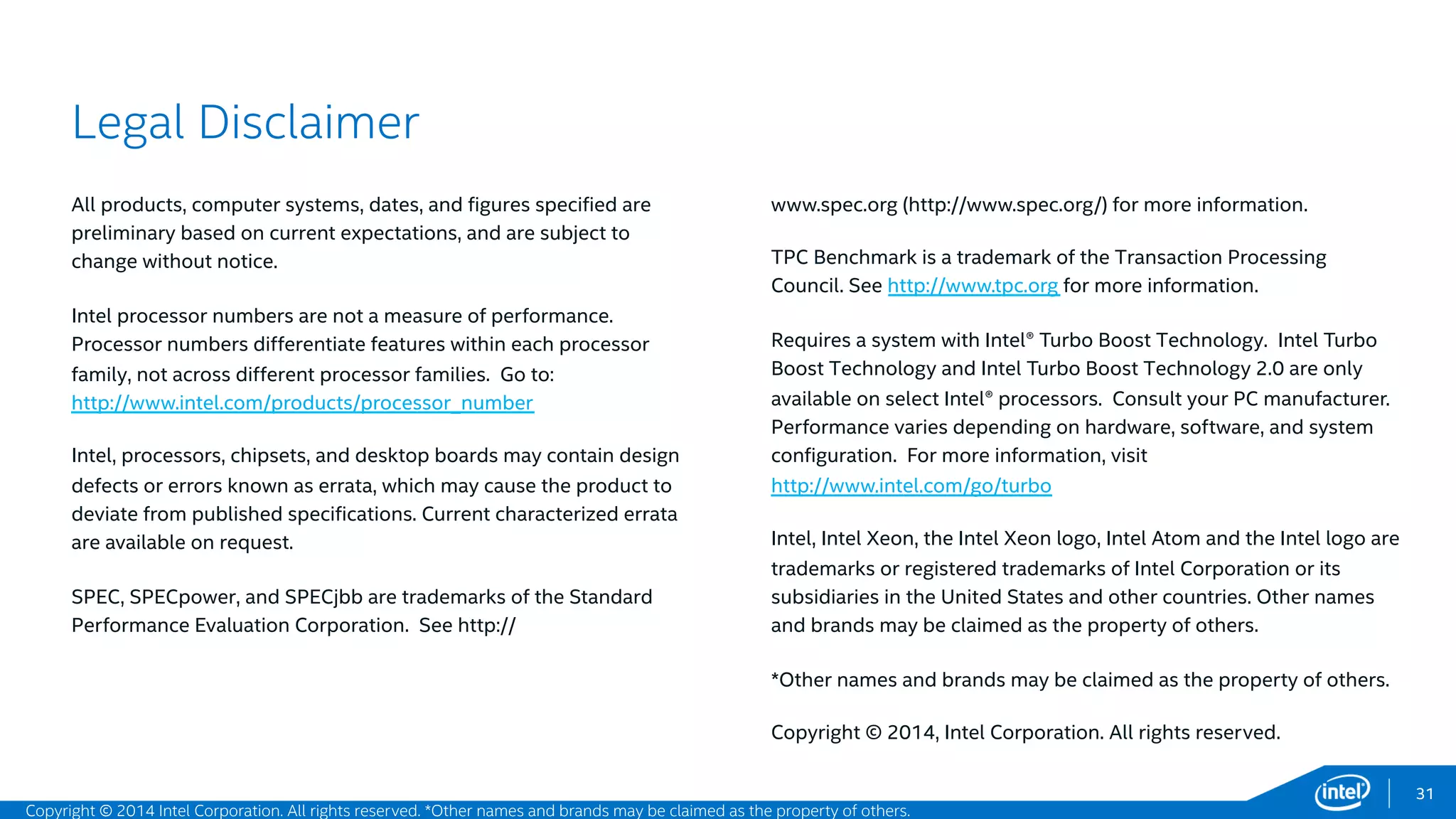 31
Copyright © 2015 Intel Corporation. All rights reserved. *Other names and brands may be claimed as the property of others.
LIFE SCIENCES & HEALTHCARE
Transforming Health Care
From better diagnostics to
faster drug discovery and
deeper genomic analysis,
health care organizations and
bio-medical research teams are
making major advances in how
we understand and treat
disease. View the following
slides to see how the Intel®
Xeon® processor E5-2600 v3
product family is helping
leading software vendors and
research organizations achieve
better, faster results to
improve medical outcomes
and accelerate the transition
toward personalized, data-
driven health care.
 