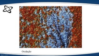 Oxidação
 