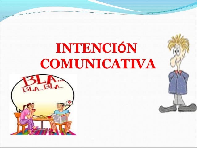 Intencion comunicativa.unidad 2