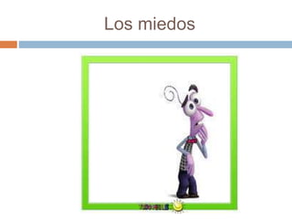 Los miedos
 