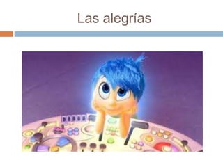 Las alegrías
 