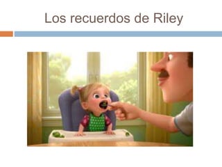 Los recuerdos de Riley
 