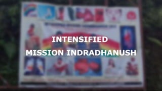 INTENSIFIED
MISSION INDRADHANUSH
 