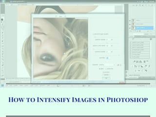 How to Intensify Images in Photoshop
 
