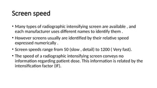 Screen Speed Radiography intensifying screen and its types by T.R.B. | PPTX