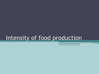 Intensity of food production 