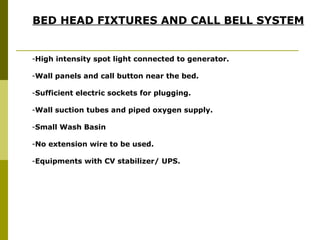 BED HEAD FIXTURES AND CALL BELL SYSTEM <ul><li>High intensity spot light connected to generator.  </li></ul><ul><li>Wall p...