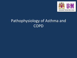 Pathophysiology of Asthma and
            COPD
 