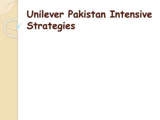 Unilever Pakistan Intensive
Strategies
 