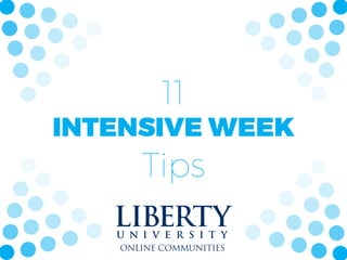 11
INTENSIVE WEEK
Tips
 
