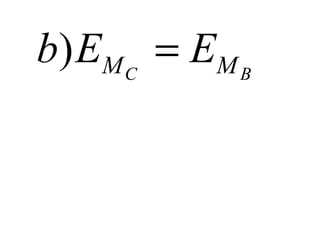 b ) EM C = EM B
 