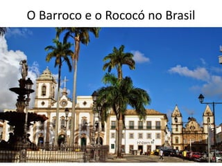 O Barroco e o Rococó no Brasil
 
