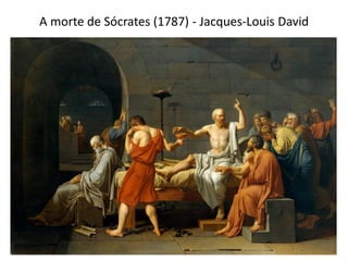 A morte de Sócrates (1787) - Jacques-Louis David
 