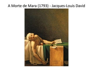 A Morte de Mara (1793) - Jacques-Louis David
 
