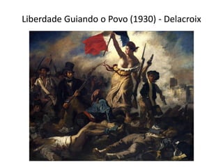 Liberdade Guiando o Povo (1930) - Delacroix
 