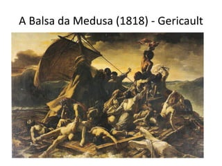 A Balsa da Medusa (1818) - Gericault
 