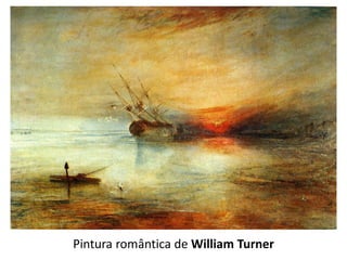 Pintura romântica de William Turner
 