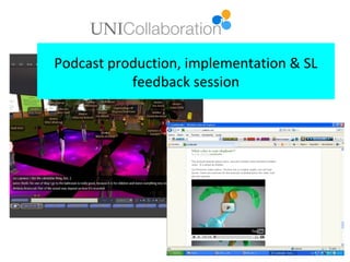 Podcast production, implementation & SL
           feedback session
 