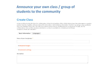 Announce your own class / group of
students to the community
 