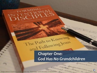 Chapter One:
God Has No Grandchildren
Image: Military Council of Catholic Women Fiat, “Book Club,” www.mccwfiat.wordpress.com
 