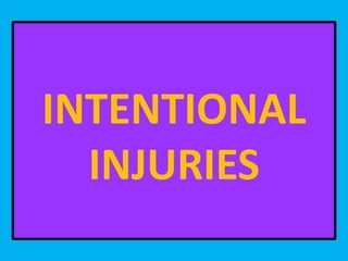 INTENTIONAL
INJURIES
 