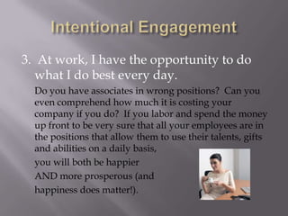 Intentional Engagement<br />3.  At work, I have the opportunity to do what I do best every day.<br />	Do you have associat...