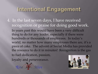 Intentional Engagement<br />4.  In the last seven days, I have received recognition or praise for doing good work.<br />	I...