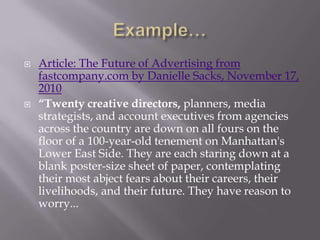 Example…<br />Article: The Future of Advertising from fastcompany.com by Danielle Sacks, November 17, 2010<br />“Twenty cr...