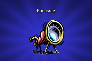 Focusing 