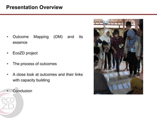 Intentional stakeholder outreach using Outcome Mapping: Ecosystem approaches to the better management of zoonotic emerging infectious diseases in the Southeast Asia region (EcoZD) project