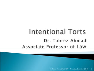 Dr. Tabrez Ahmad Associate Professor of  Law Monday, June 8, 2009 Dr. Tabrez Ahmad,KLS, KIIT 